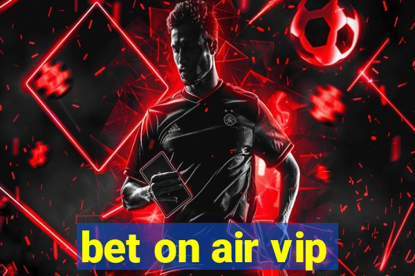 bet on air vip